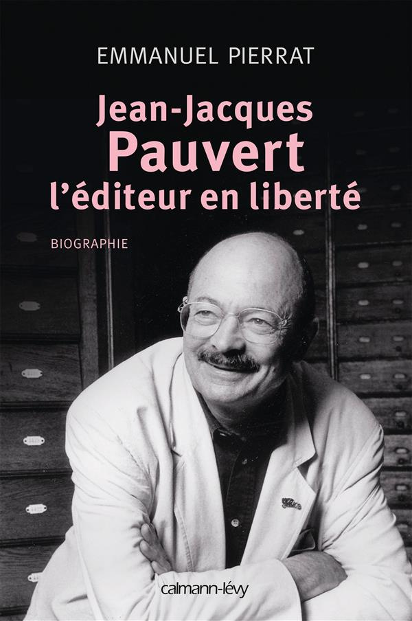 Jean-Jacques Pauvert, l'éditeur en liberté