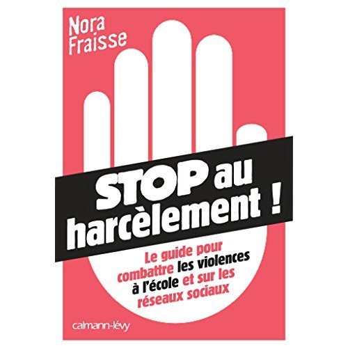 Stop au harcèlement ! Le guide pour combattre les violences à l'école et sur les réseaux sociaux