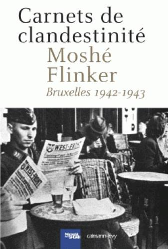 Carnets de clandestinité. Bruxelles, 1942-1943