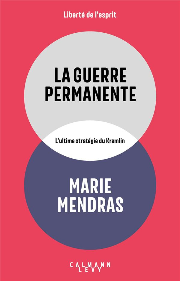 La guerre permanente. L'ultime stratégie du Kremlin