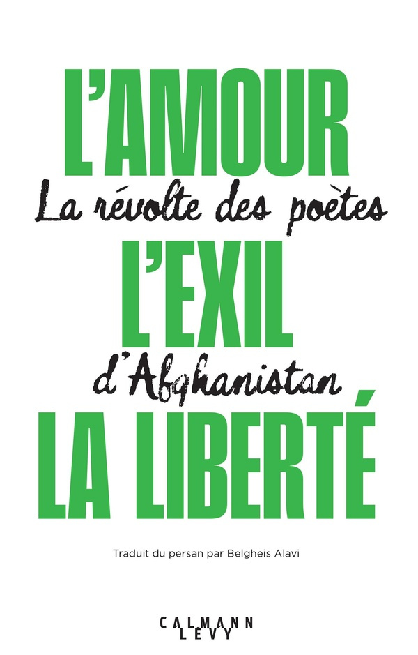 L'amour, l'exil, la liberté. La révolte des poètes d'Afghanistan