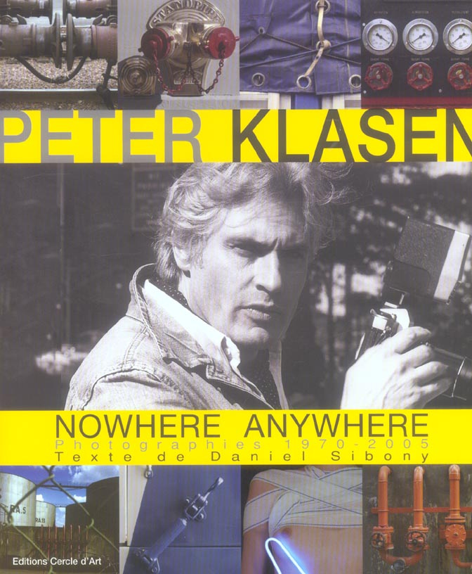 Peter Klasen Nowhere Anywhere. Photographies 1970-2005