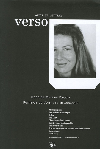 Verso Arts et Lettres N° 43, octobre 2006 : Dossier Myriam Baudin. Portrait de l'artiste en assassin