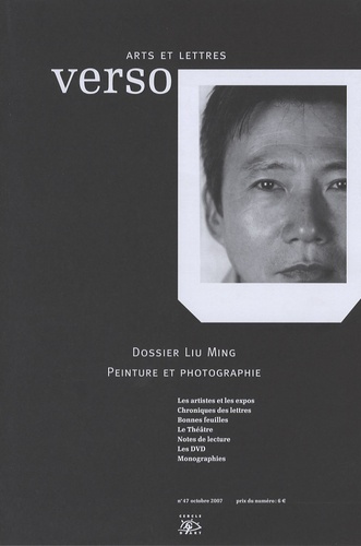 Verso Arts et Lettres N° 47, octobre 2007 : Dossier Liu Ming. Peinture et photographie