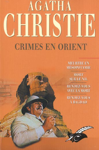 Crimes en Orient : Meurtre en Mésopotamie. Mort sur le Nil. Rendez-vous avec la mort. Rendez-vous à