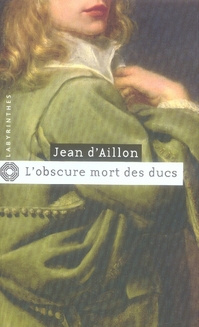 L'obscure mort des ducs. Les aventures du brigand Trois-Sueurs