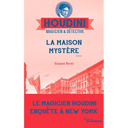 Houdini, magicien & détective Tome 4 : La maison mystère