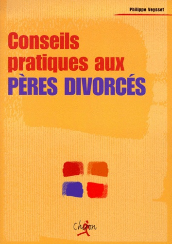 CONSEILS PRATIQUES AUX PERES DIVORCES