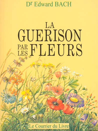 La guérison par les fleurs. Guéris-toi toi-même, Les douze "guérisseurs" et autres remèdes