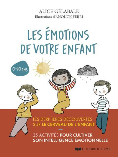 Les émotions de votre enfant. De 0 à 10 ans