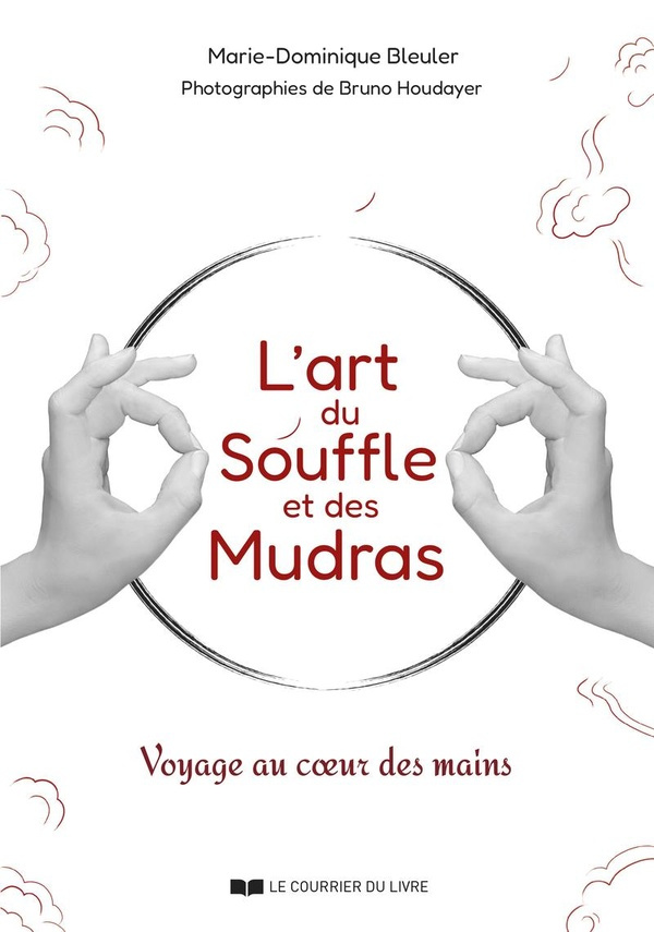 L'art du souffle et des mudras. Voyage au coeur des mains