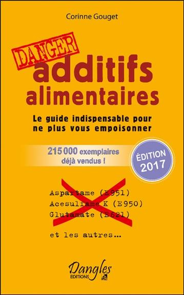 Additifs alimentaires danger. Le guide indispensable pour ne plus vous empoisonner