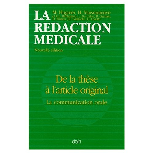 La Rédaction médicale. De la thèse à l'article original, la communication orale