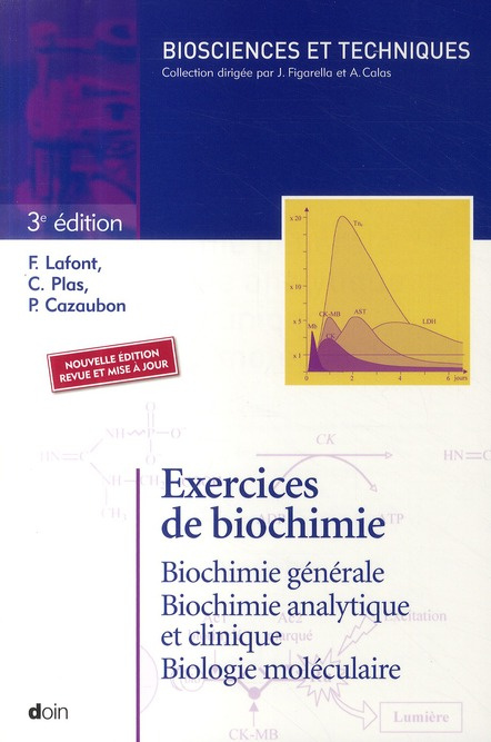 Exercices de biochimie. Biochimie générale, biochimie analytique et clinique, biologie moléculaire,