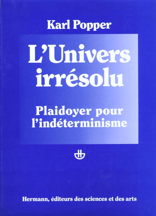 Post-scriptum à la logique de la découverte scientifique. Tome 2, L'Univers irrésolu, Plaidoyer pour