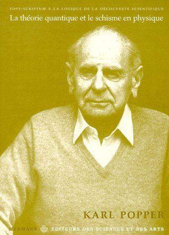Post-scriptum à la logique de la découverte scientifique. Tome 3, La théorie quantique et le schisme