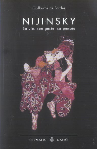 Nijinsky. Sa vie, son geste, sa pensée