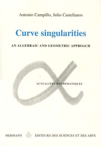 Curves singularities. An algebraic and geometric approach, édition en anglais