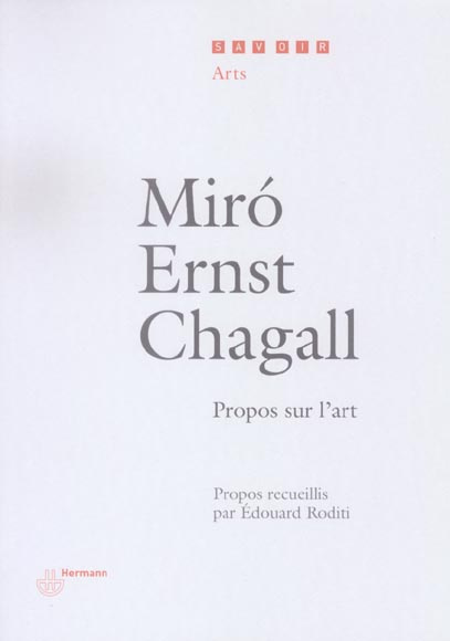 Miro, Ernst, Chagall. Propos sur l'art