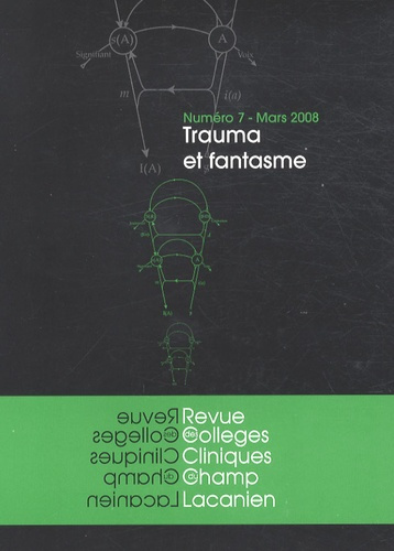 Revue des Collèges de Clinique psychanalytique du Champ lacanien N° 7, Mars 2008 : Trauma et fantasm