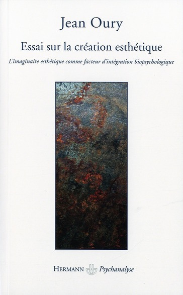 Essai sur la création esthétique. L'imaginaire esthétique comme facteur d'intégration biopsychologiq