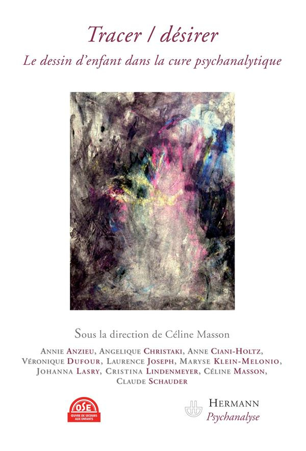 Tracer/désirer. Le dessin d'enfant dans la cure psychanalytique