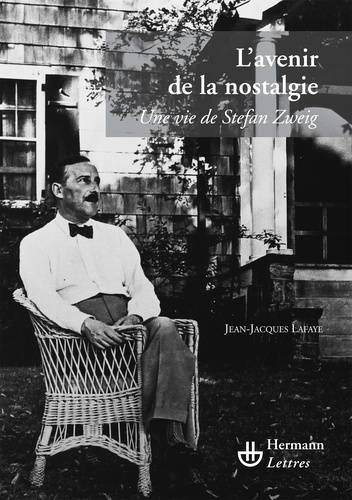 L'avenir de la nostalgie. Une vie de Stefan Zweig