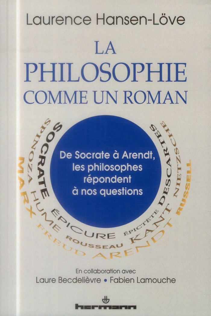 La philosophie comme un roman. De Socrate à Arendt, les philosophes répondent à nos questions