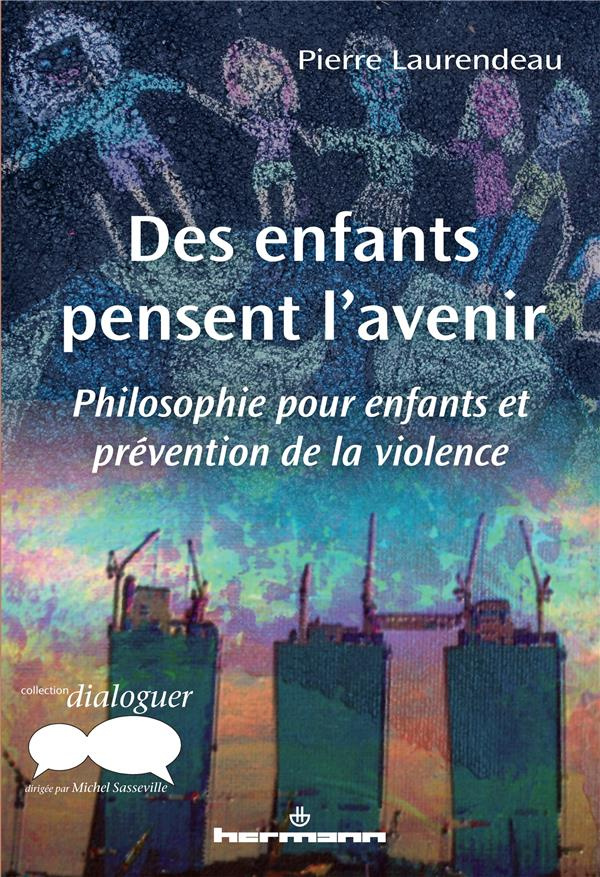 Des enfants pensent l'avenir. Philosophie pour enfants et prévention de la violence