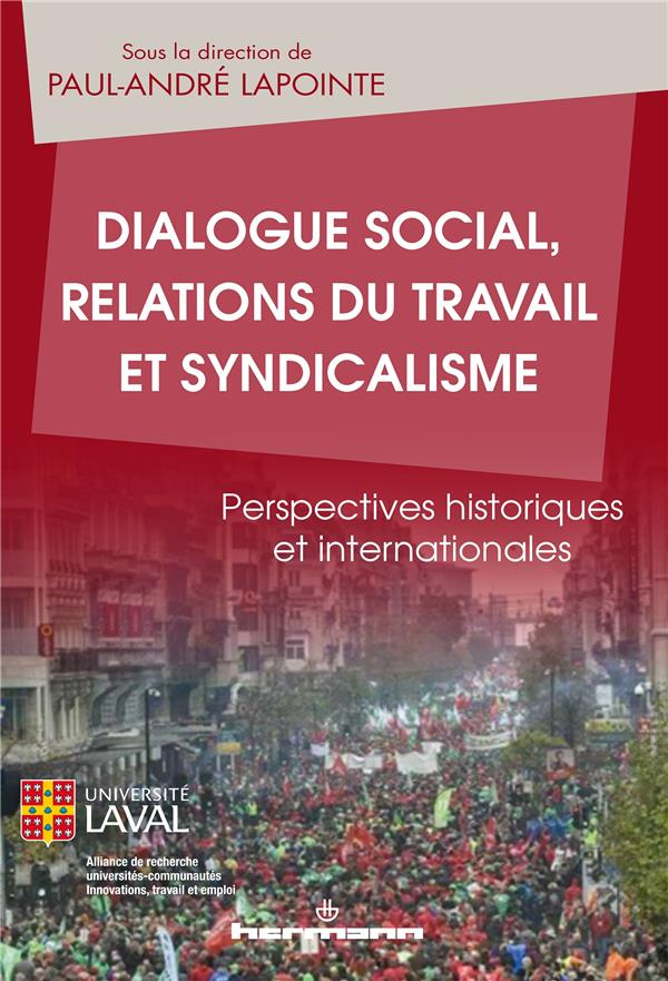 Dialogue social, relations du travail et syndicalisme. Perspectives historiques et internationales