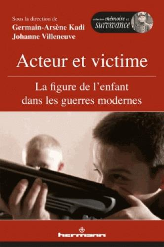 Acteur et victime. La figure de l'enfant dans les guerres modernes