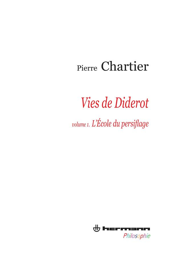 Vies de Diderot. Volume 1, L'Ecole du persiflage