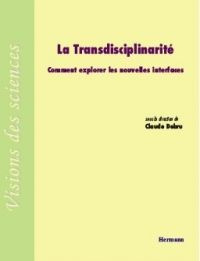 La Transdisciplinarité. Comment explorer les nouvelles interfaces