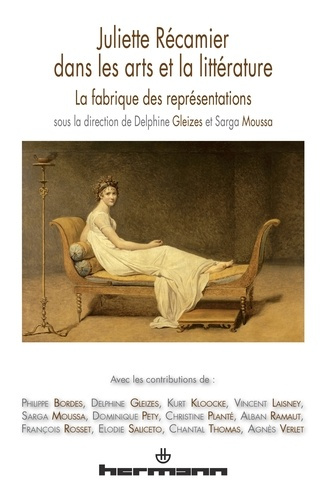 Juliette Récamier dans les arts et la littérature. La fabrique des représentations