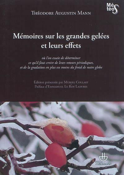 Mémoires sur les grandes gelées et leurs effets. Où l?on essaie de déterminer ce qu?il faut croire d