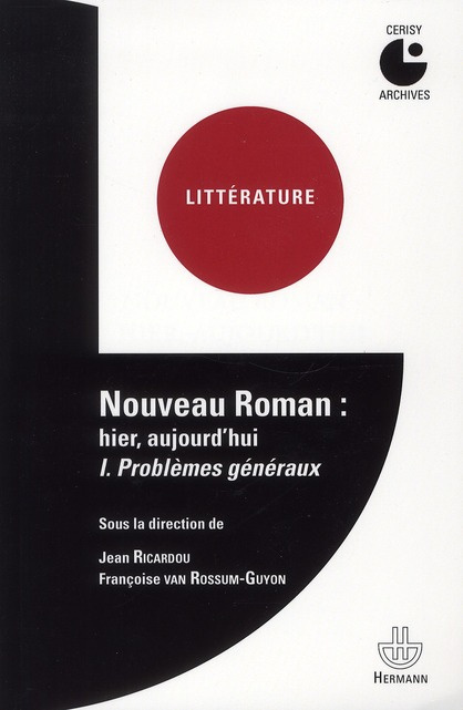Nouveau roman : hier, aujourd'hui. Tome 1, Problèmes généraux