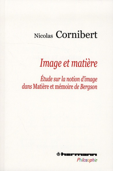 Image et matière. Etude sur la notion d'image dans Matière et mémoire de Bergson
