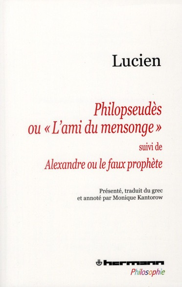 Philopseudès ou "L'ami du mensonge". Suivi de Alexandre ou le faux prophète