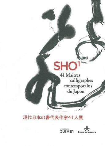 Sho 1. 41 maîtres calligraphes contemporains du Japon