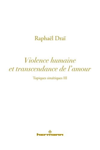 Topiques sinaïtiques. Tome 3, Violence humaine et transcendance de l'amour