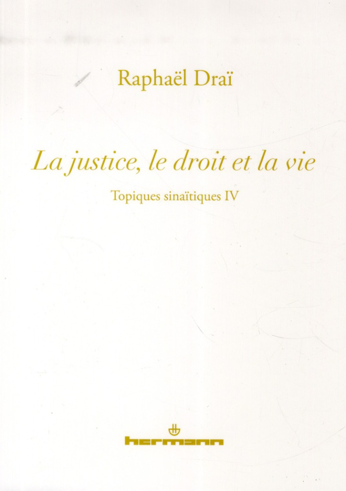Topiques sinaïtiques. Tome 4, La justice, le droit et la vie