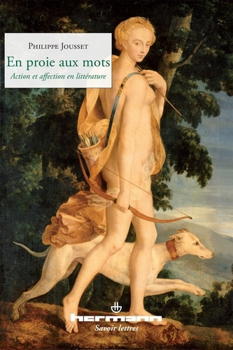 En proie aux mots. Action et affection en littérature