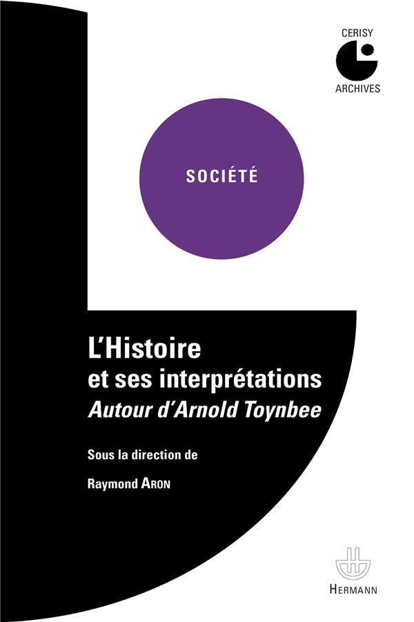 L'Histoire et ses interprétations. Autour d'Arnold Toynbee