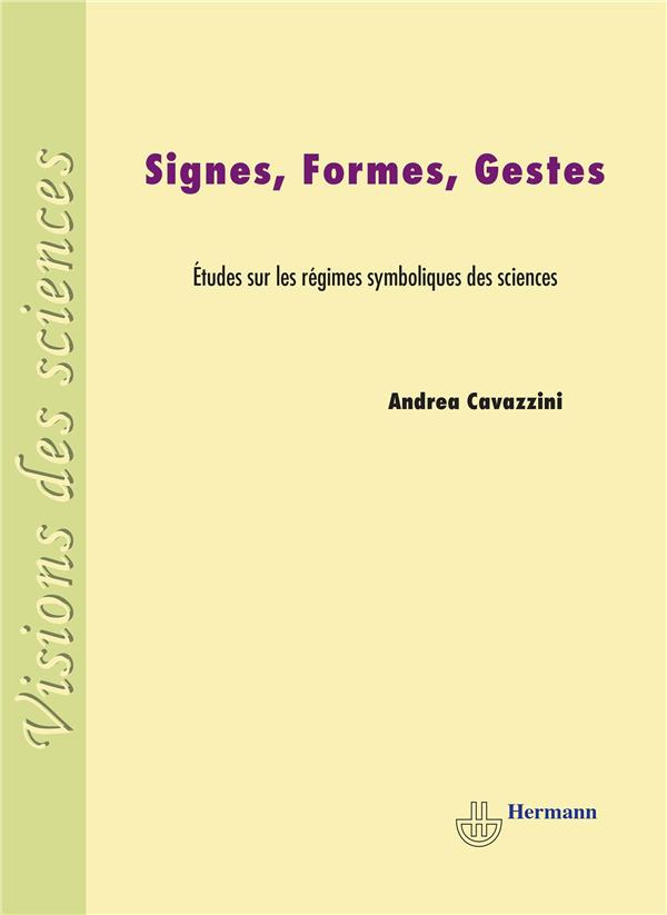 Signes, formes, gestes. Etudes sur les régimes symboliques des sciences