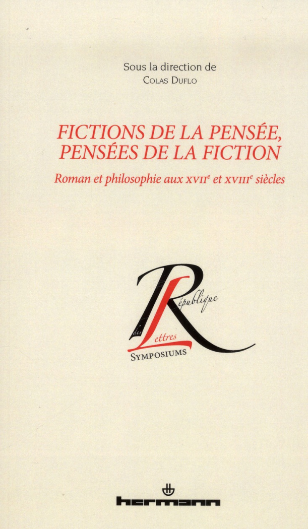 Fictions de la pensée, pensées de la fiction. Roman et philosophie aux XVIIe et XVIIIe siècles