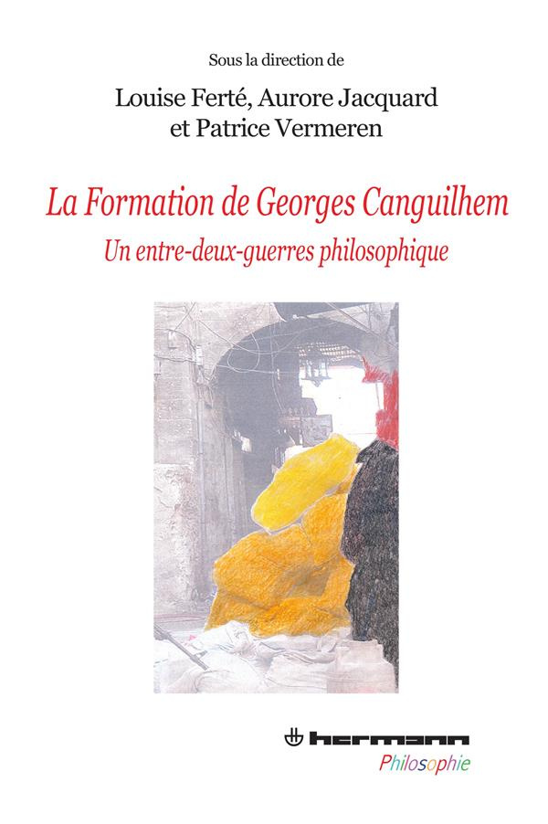 La formation de Georges Canguilhem. Un entre-deux-guerres philosophique