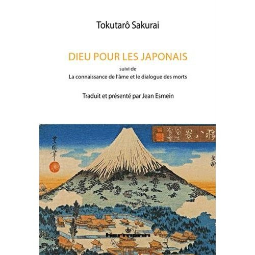 Dieu pour les Japonais. Suivi de La connaissance de l'âme et le dialogue des morts