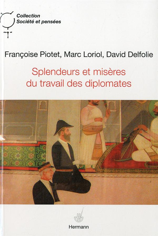 Splendeurs et misères du travail des diplomates