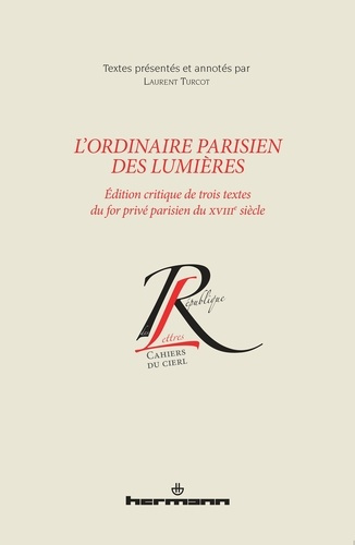 L'ordinaire parisien des Lumières. Edition critique de trois textes du for privé parisien du XVIIIe