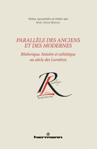 Parallèle des Anciens et des Modernes. Rhétorique, histoire et esthétique au siècle des Lumières